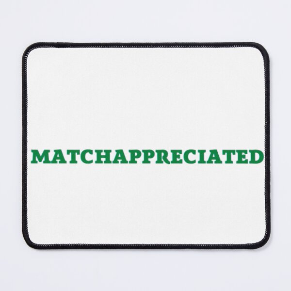 Item preview, Matchappreciated Much Appreciated Matcha Latte Text designed and sold by DrGin-and-Juice.