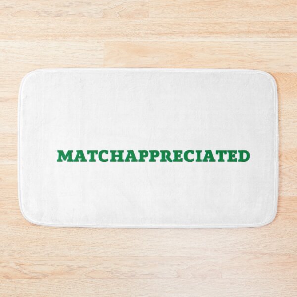 Item preview, Matchappreciated Much Appreciated Matcha Latte Text designed and sold by DrGin-and-Juice.