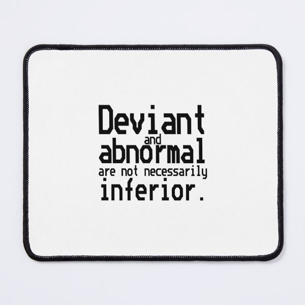Item preview, Deviant and abnormal are not necessarily inferior. designed and sold by 1Lio.