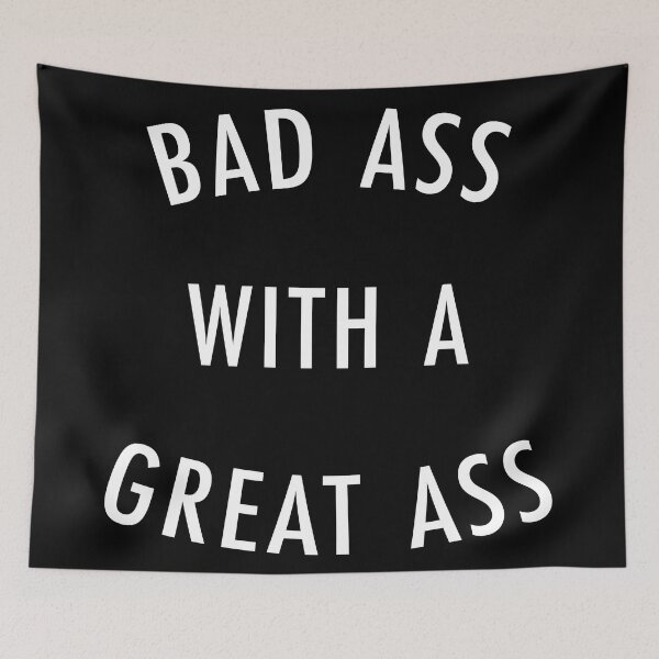 Item preview, Bad Ass with a Great Ass designed and sold by TeeMonsters.
