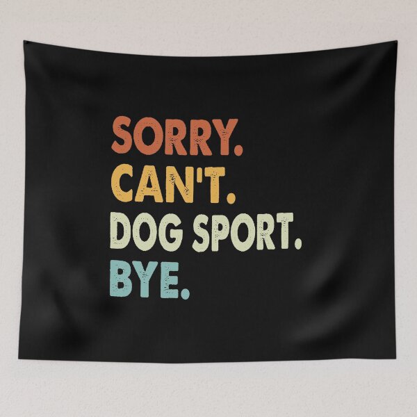 Item preview, Sorry can't Dog sport  bye shirt, Dog sport  lovers tee,Funny Cool Dog sport  Dad Mom Girls Birthday Christmas Gift designed and sold by xlnv.