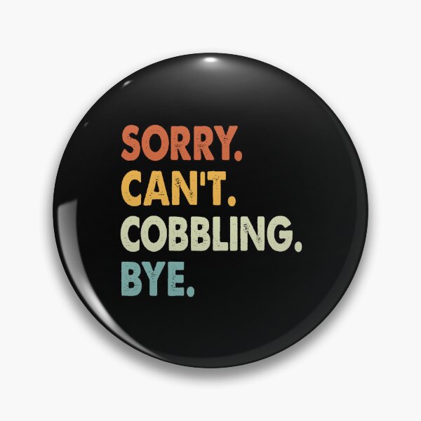 Artikelvorschau, Sorry can't Cobbling Bye Shirt, Cobbling-Liebhaber-T-Shirt, lustiges cooles Cobbling-Vater-Mutter-Mädchen-Geburtstags-Weihnachtsgeschenk entworfen und verkauft von xlnv.