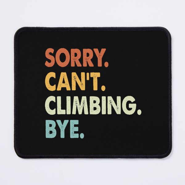 Item preview, Sorry can't Climbing  bye shirt, Climbing  lovers tee,Funny Cool Climbing  Dad Mom Girls Birthday Christmas Gift designed and sold by xlnv.