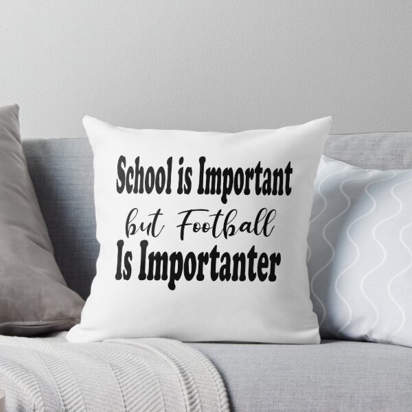 Item preview, School Is Important But Football Is Importanter designed and sold by JustBeeAwesome.
