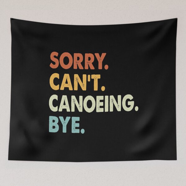 Item preview, Sorry can't Canoeing  bye shirt, Canoeing  lovers tee,Funny Cool Canoeing  Dad Mom Girls Birthday Christmas Gift designed and sold by xlnv.