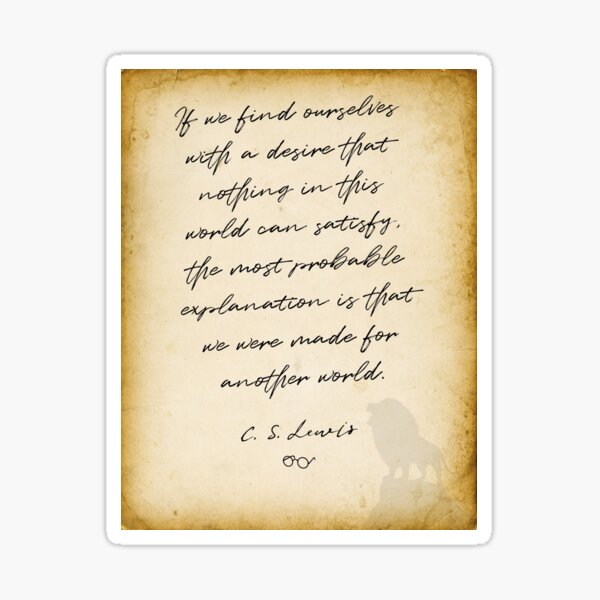 Item preview, cs lewis quote, If we find ourselves with a desire that nothing in this world can satisfy, Chronicles of Nairnia author designed and sold by Christian Word Art.