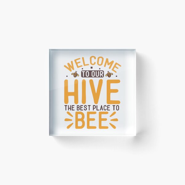 Item preview, Welcome To Our Hive The Best Place To Bee designed and sold by kapiks.