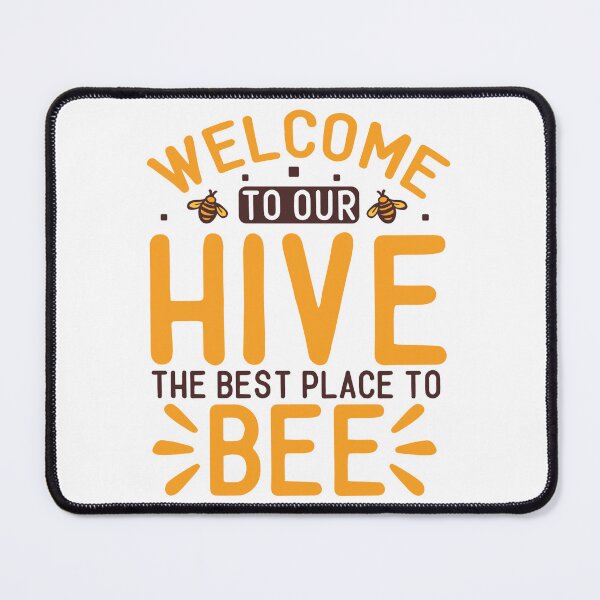 Item preview, Welcome To Our Hive The Best Place To Bee designed and sold by kapiks.