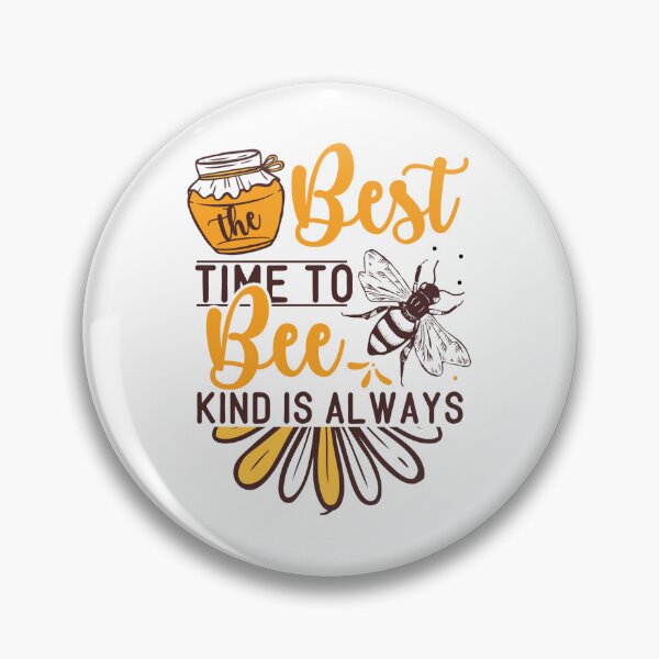 Item preview, Best Time To Bee Kind Is Always designed and sold by kapiks.