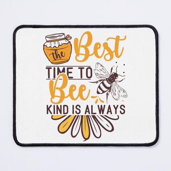 Item preview, Best Time To Bee Kind Is Always designed and sold by kapiks.
