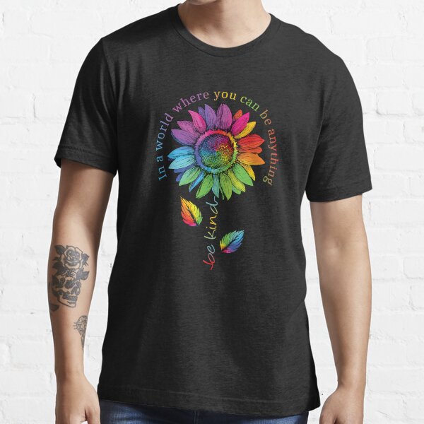 Lgbtq Rainbow Sunflower World Flower Pride Be Equality Kind T Shirt