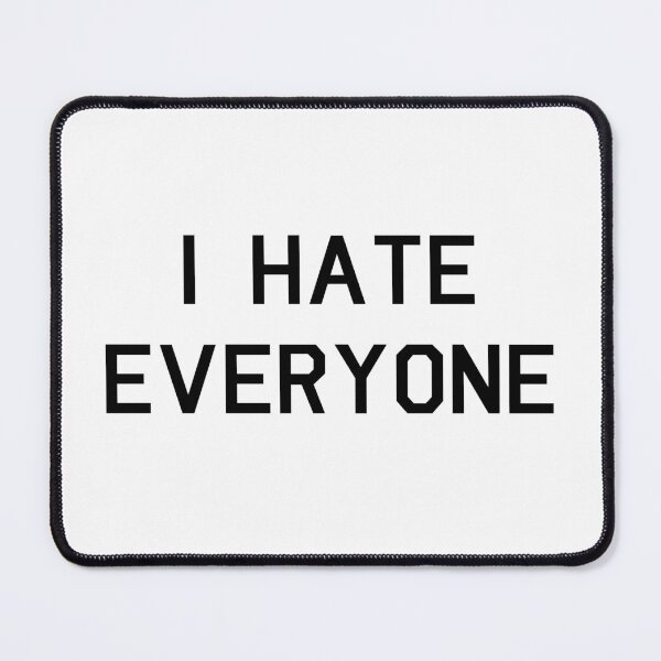Item preview, I Hate Everyone designed and sold by SamanthaClaire7.