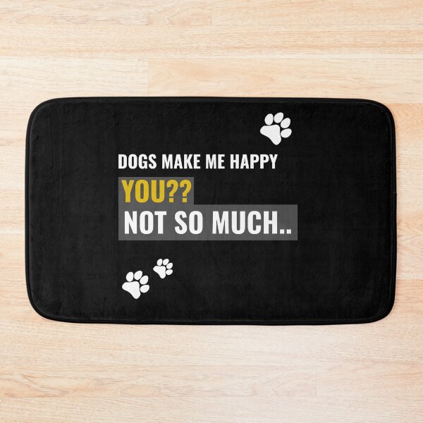 Item preview, Dogs make me happy. YOU?? Not so much.. designed and sold by Rodayna Elnaggar.