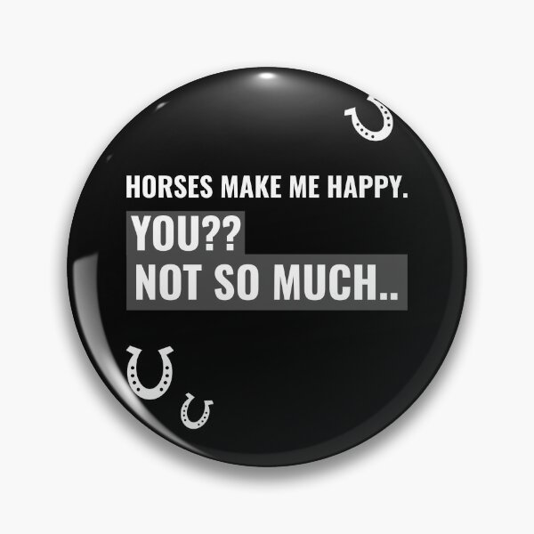 Item preview, Horses make me happy. YOU?? Not so much... designed and sold by Rodayna Elnaggar.