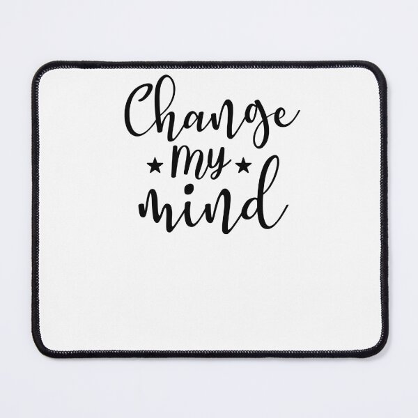 Item preview, Change my mind designed and sold by phassystore.