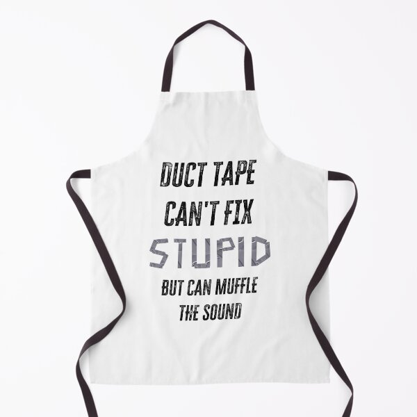 Item preview, Duct Tape Can't Fix Stupid But Can Muffle The Sound  designed and sold by Zakaria-4.