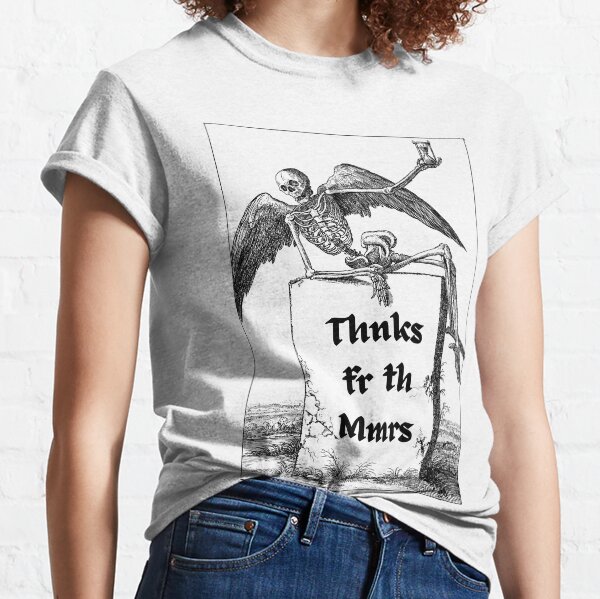 Thanks For The Memories (Even Though They Weren't So Great) Classic T-Shirt
