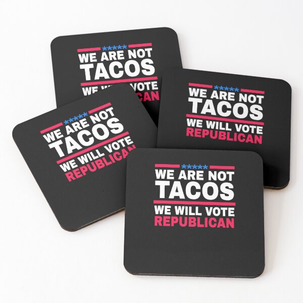 Item preview, We Are Not Tacos Will Vote Republican designed and sold by KHAFiT.