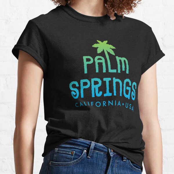 Palm Springs T-Shirts for Sale | Redbubble