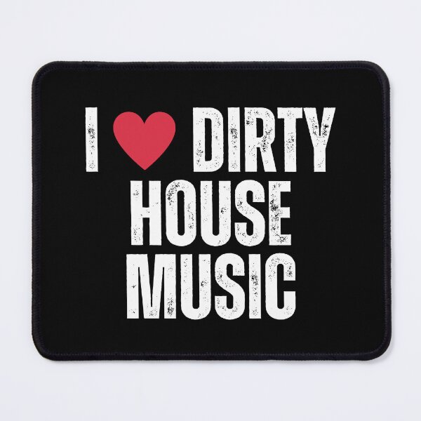 Artikelvorschau, Ich liebe schmutzige House-Musik für House-Musikliebhaber und elektronische Tanzmusik als Deep House entworfen und verkauft von Funwithmusic.