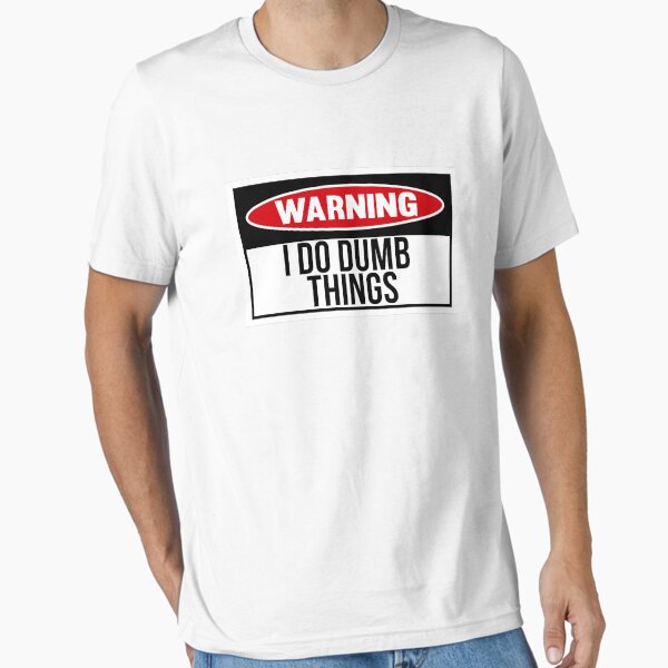 Item preview, I do dumb things designed and sold by looking4barrels.