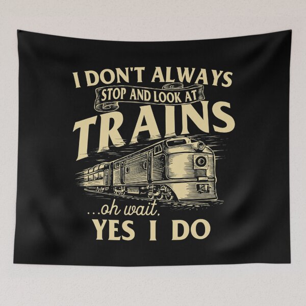 Item preview, I Don't Always Stop And Look At Trains Trainspotter Railroad designed and sold by ageddaughter679.