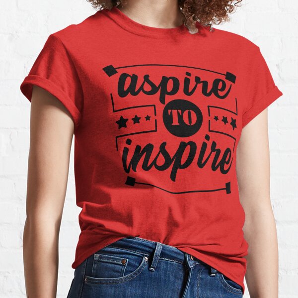 Aspire To Inspire T-Shirts for Sale