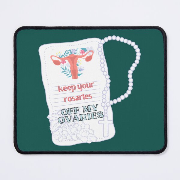 Item preview, keep your rosaries OFF MY OVARIES   designed and sold by BurstGifts1.