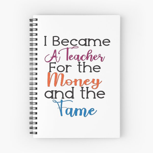 Item preview, I Became A Teacher For The Money And The Fame designed and sold by Lezbo1986.