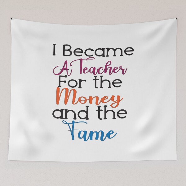 Item preview, I Became A Teacher For The Money And The Fame designed and sold by Lezbo1986.