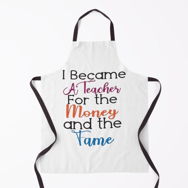 Item preview, I Became A Teacher For The Money And The Fame designed and sold by Lezbo1986.