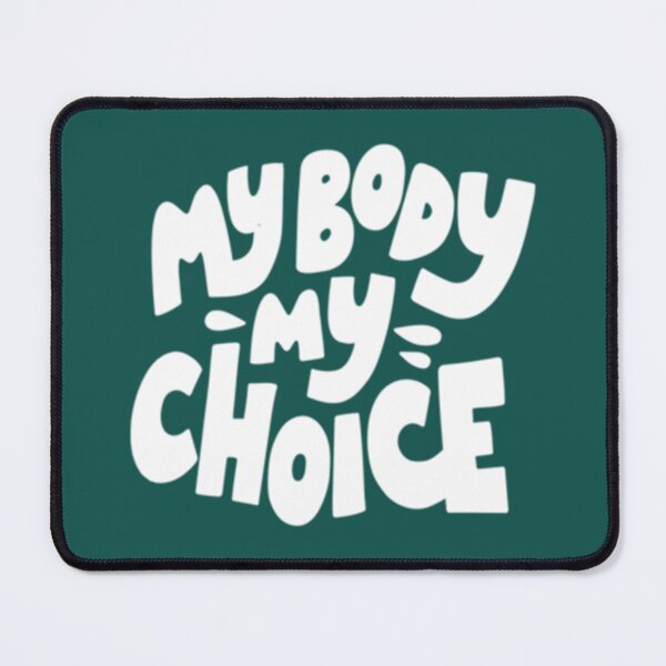 Item preview, My Body My Choice   designed and sold by BurstGifts1.