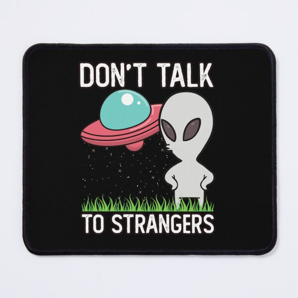 Item preview, Don_t Talk To Strangers Funny Alien   designed and sold by Anitacrooks88.
