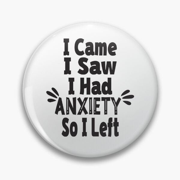 Item preview, I Came I Saw I Had Anxiety So I Left designed and sold by Lezbo1986.