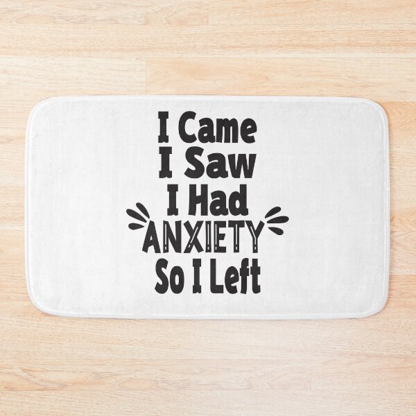 Item preview, I Came I Saw I Had Anxiety So I Left designed and sold by Lezbo1986.