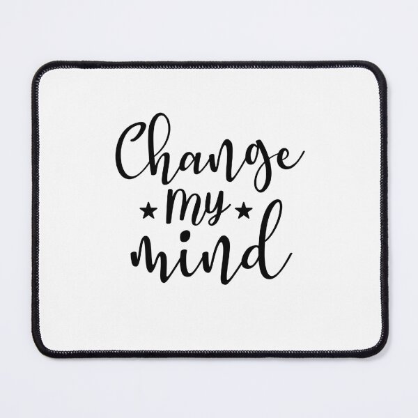 Item preview, Change my mind designed and sold by phassystore.