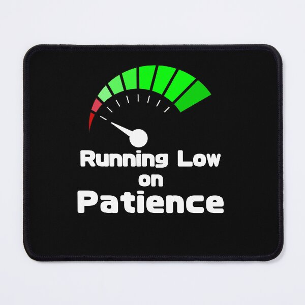 Item preview, Funny Quotes | Running low on patience designed and sold by pod-plus-plus.