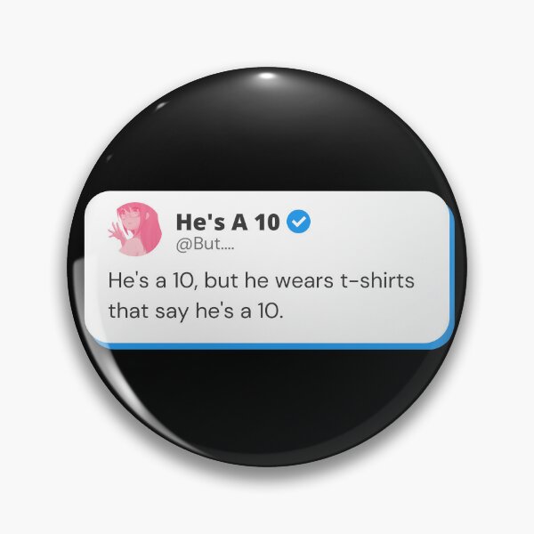 Item preview, He's a 10 but he wears t-shirts that say he's a 10 designed and sold by fwerky.