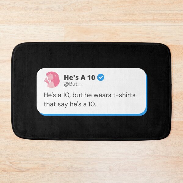 Item preview, He's a 10 but he wears t-shirts that say he's a 10 designed and sold by fwerky.