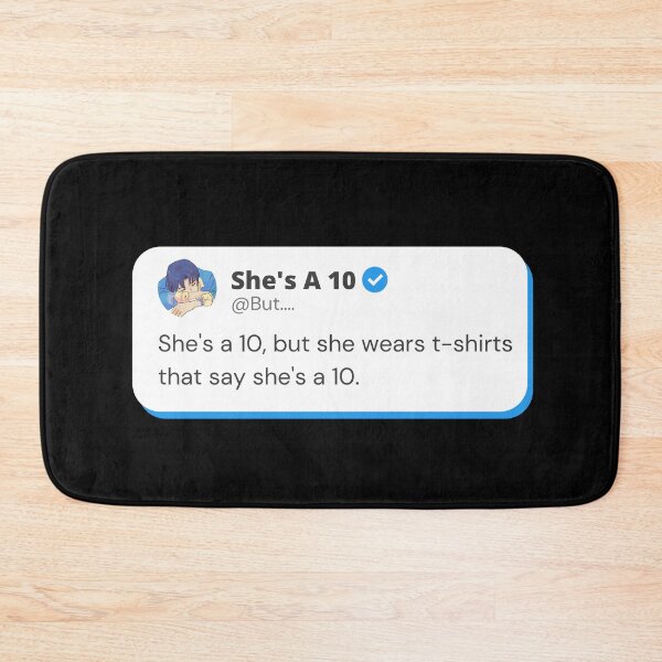 Item preview, She's a 10 but she wears t-shirts that say she's a 10 designed and sold by fwerky.