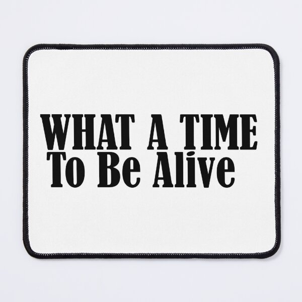 Item preview, What a time to be alive designed and sold by phassystore.