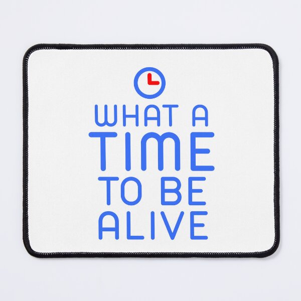 Item preview, What a time to be alive designed and sold by phassystore.