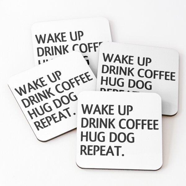 Item preview, Wake up drink coffee hug dog repeat designed and sold by Eriksonshop.