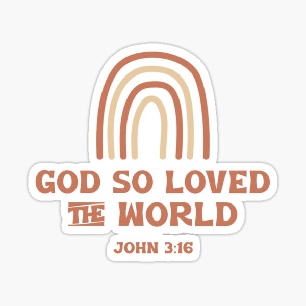 god-so-loved-the-world-inspirational-bible-verse-sticker-for-sale