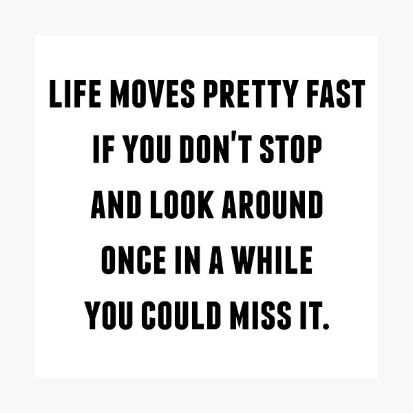 Ferris Bueller - Life Moves Pretty Fast Photographic Print