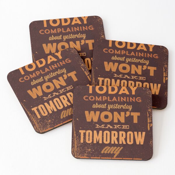 Item preview, spending today complaining about yesterday wont make tomorrow any better designed and sold by Uzma Mahyudin.
