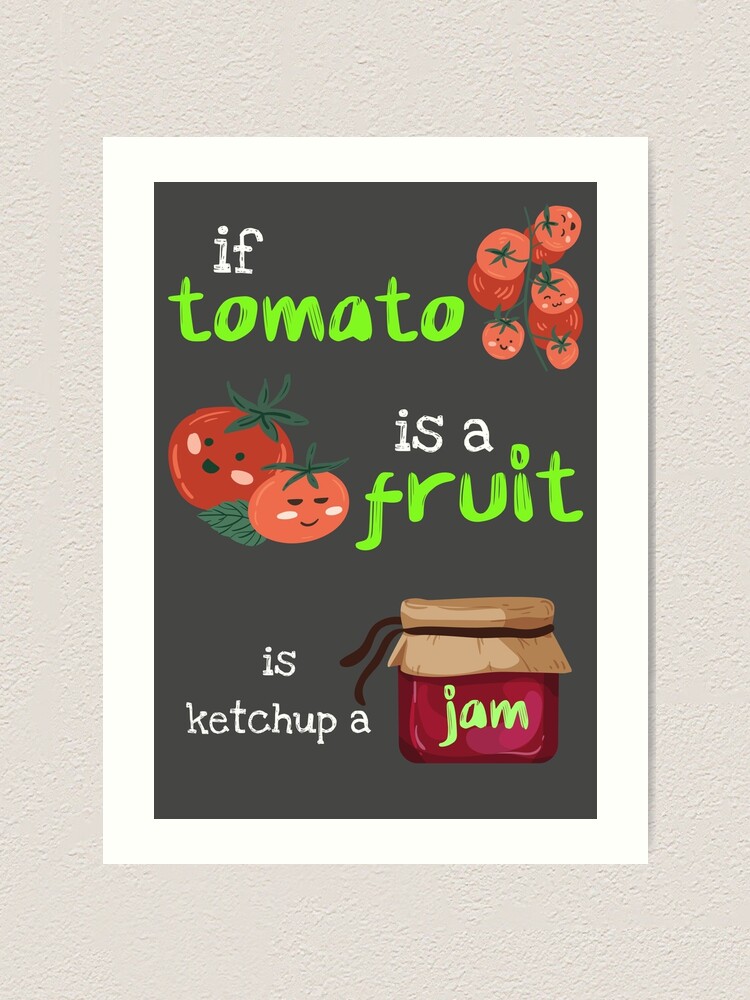 "If tomato is a fruit is ketchup a jam? Funny Chef Meme" Art Print for
