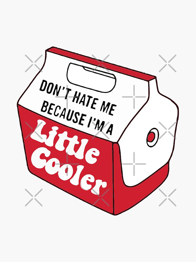 Dont Hate Me Because Im A Little Cooler, Funny hardhat Sticker for Sale  by Crisrag