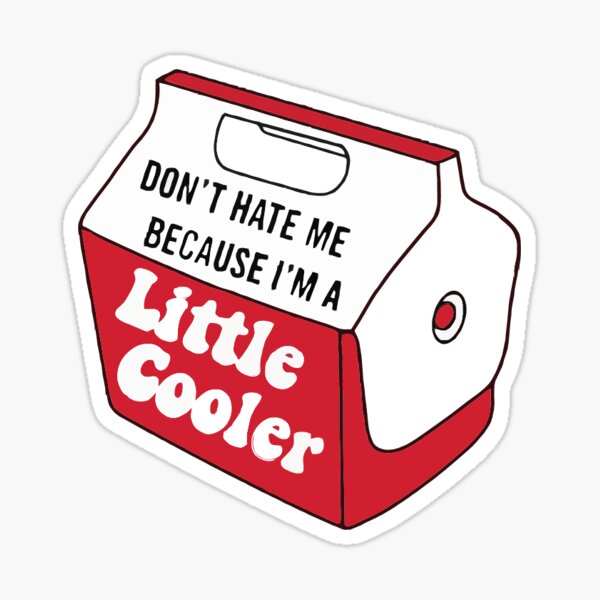 Dont Hate Me Because Im A Little Cooler, Funny hardhat Sticker for Sale  by Crisrag