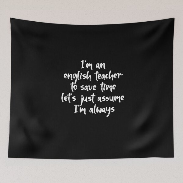 Item preview, I'm an english teacher to save time let's just assume I'm always right designed and sold by HeroProd.